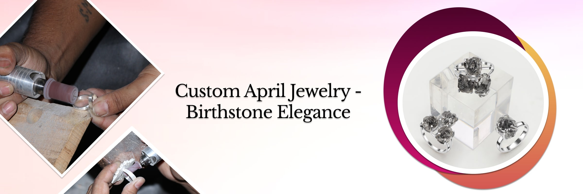 Customized April Birthstone Jewelry: Beauty Of Herkimer Diamond